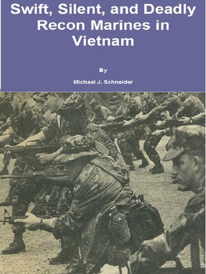 cover image of Swift, Silent and Deadly: Recon Marines in Vietnam